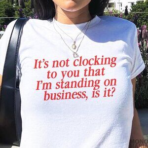 Y2K It's Not Clocking To You That I'm Standing On Business Unisex Tee